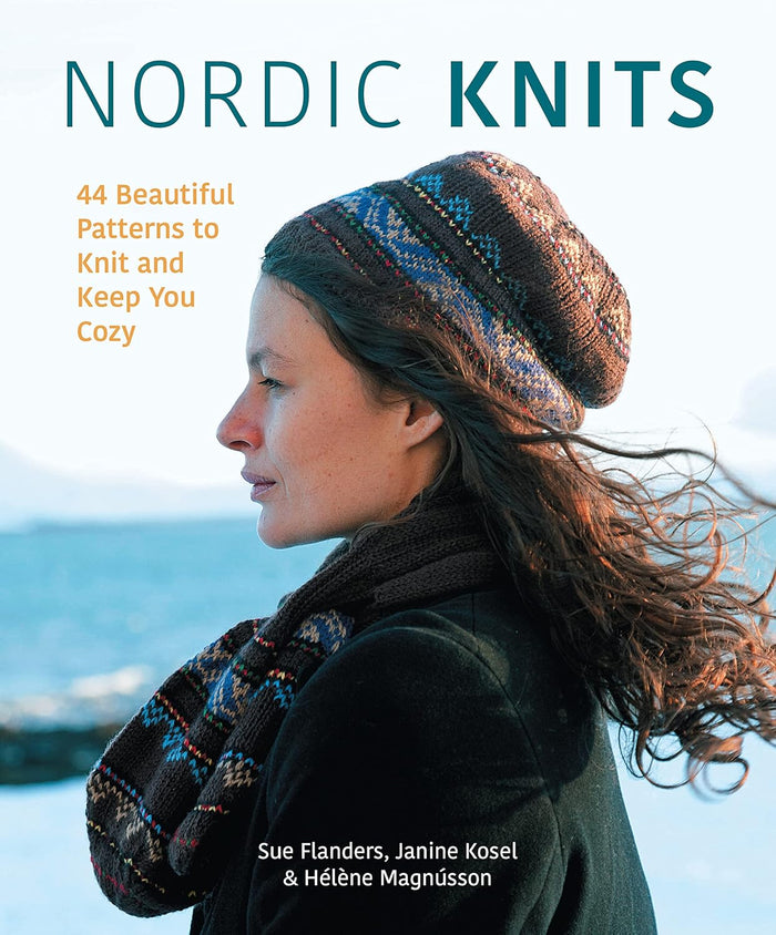 "Nordic Knits: 44 Beautiful Patterns" by Sue Flanders, Janine Kosel, and Helene Magnusson
