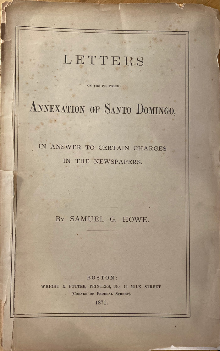(Haiti) Letters on the Proposed Annexation of Santo Domingo. By Samuel G. Howe. (1871)