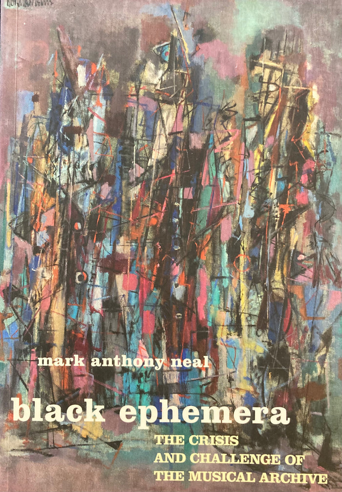 Black Ephemera. The Crisis and Challenge of the Musical Archive. By Mark Anthony Neal. (2022)