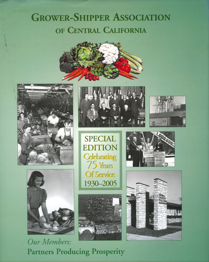 Grower-Shipper Association of Central California.  Celebrating 75 Years of Service 1930-2005.