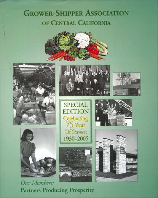 Grower-Shipper Association of Central California.  Celebrating 75 Years of Service 1930-2005.