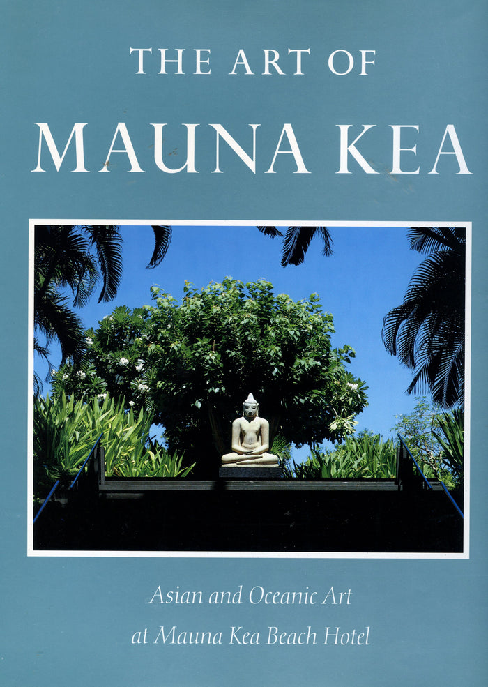 (Hawaii)  {Inscribed!}  The Art of Mauna Kea: Asian and Oceanic Art at Mauna Kea Beach Hotel.  By Don Aanavi.  [1990].
