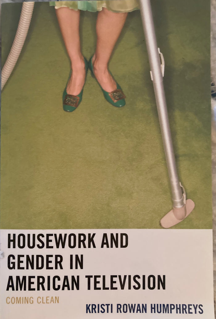 Housework and Gender in American Television. Coming clean. By Kristi Rowan Humphreys. (2016).