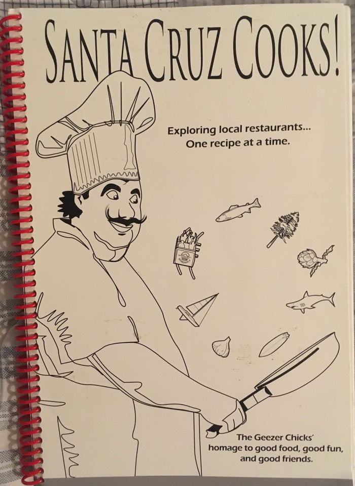 Santa Cruz Cooks! The Geezer Chicks. [2004].
